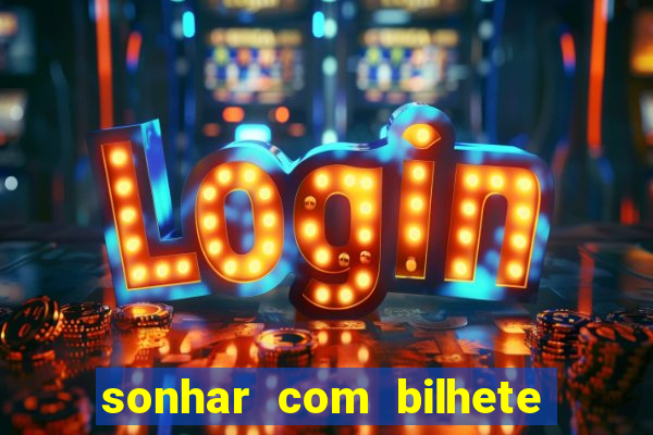 sonhar com bilhete de loteria livro dos sonhos